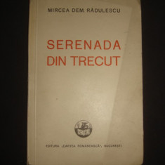 MIRCEA DEM. RADULESCU - SERENADA DIN TRECUT {1936}