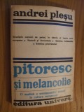 ANDREI PLESU - PITORESC SI MELANCOLIC - 1980, 262 p., Alta editura