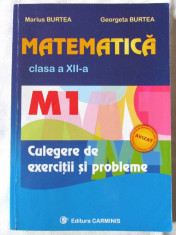 &amp;quot;MATEMATICA Clasa a XII-a M1 - Culegere de exercitii si probleme&amp;quot;, M. Burtea foto