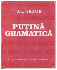 PUTINA GRAMATICA - ALEXANDRU GRAUR, vol. I foto