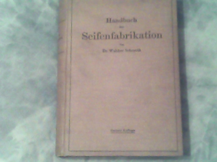 Handbuch der seifenfabrikation-Dr.Walter Schrauth