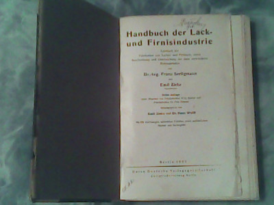 Handbuch der lack und firnisindustrie-Lechrbuch der fabrikation von lacken und firnissen,sowie beschreibung und untersuchung der dazu verwendeten foto