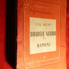 Ticu Archip - Soarele Negru - Oameni - Prima Ed. 1946