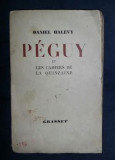 Daniel Halevy PEGUY ET LES CAHIERS DE LA QUINZAINE ed. Grasset 1941, Alta editura