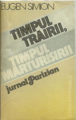 Eugen SImion - TIMPUL TRAIRII, TIMPUL MARTURISIRII, JURNAL PARIZIAN foto