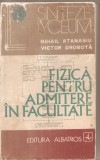 (C4558) FIZICA PENTRU ADMITERE IN FACULTATE DE MIHAIL ATANASIU SI VICTOR DROBOTA, EDITURA ALBATROS, 1974, VOL.1, TEHNICA REZOLVARII PROBLEMELOR