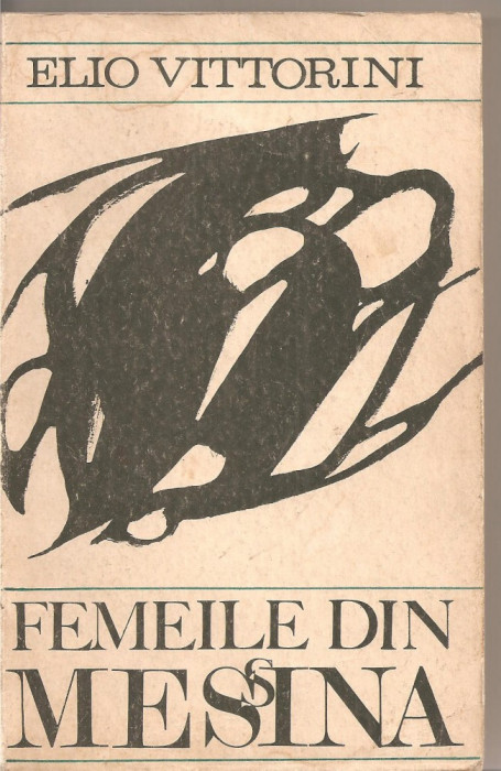(C4536) FEMEILE DIN MESSINA DE ELIO VITTORINI, ELU, 1969, TRADUCERE DE R. A. LOCUSTEANU