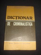 NICOLAE DAN - DICTIONAR DE CRIMINALISTICA {1984} foto