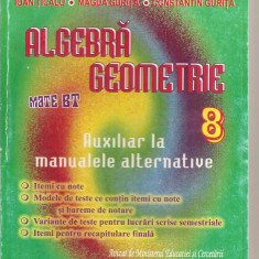 (C4541) ALGEBRA, GEOMETRIE DE ARTUR BALAUCA SI COLECTIVUL, AUXILIAR LA MANUALELE ALTERNATIVE, CLASA A 8-A, EDITURA TAIDA, IASI, 2003