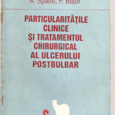 (C4538) PARTICULARITATILE CLINICE SI TRATAMENTUL CHIRURGICAL AL ULCERULUI POSTBULBAR DE A. SPANU SI P. BUJOR, EDITURA STIINTA, CHISINAU, 1995