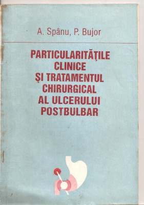 (C4538) PARTICULARITATILE CLINICE SI TRATAMENTUL CHIRURGICAL AL ULCERULUI POSTBULBAR DE A. SPANU SI P. BUJOR, EDITURA STIINTA, CHISINAU, 1995 foto