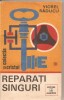 (C4545) REPARATI SINGURI DE VIOREL RADUCU, EDITURA ALBATROS, 1985, Alta editura