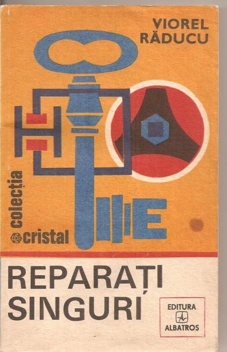 (C4545) REPARATI SINGURI DE VIOREL RADUCU, EDITURA ALBATROS, 1985
