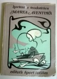 HORTENSIA TEODORESCU - MAREA AVENTURA, 1982, Alta editura