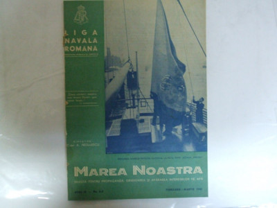 Marea Noastra Revista ligii navale romane Anul IX Nr. 2 - 3 Februarie - Martie 1940 foto
