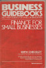 (C4546) FINANCE FOR SMALL BUSINESS GUIDE DE KEITH CHECKLEY, 1987, Alta editura