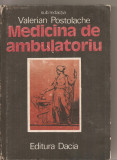 (C4539) MEDICINA DE AMBULATORIU DE VALERIAN POSTOLACHE, EDITURA DACIA, CLUJ-NAPOCA, 1989, Alta editura