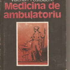 (C4539) MEDICINA DE AMBULATORIU DE VALERIAN POSTOLACHE, EDITURA DACIA, CLUJ-NAPOCA, 1989