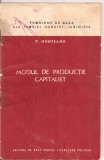 (C4548) MODUL DE PRODUCTIE CAPITALIST DE V. MUNTEANU, PROBLEME DE BAZA ALE TEORIEI MARXIST-LENINISTE, EDITURA DE STAT PENTRU LITERATURA POLITICA, 1958, Alta editura