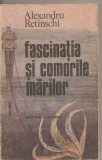 (C4535) FASCINATIA SI COMORILE MARILOR DE ALEXANDRU RETINSCHI, EDITURA ALBATROS, 1988, Alta editura