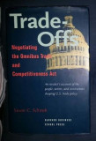 Susan C. Schwab TRADE OFFS Negotiating the Omnibus Trade and Competitiveness Act Ed. Harvard 1994 cartonata cu supracoperta, Alta editura