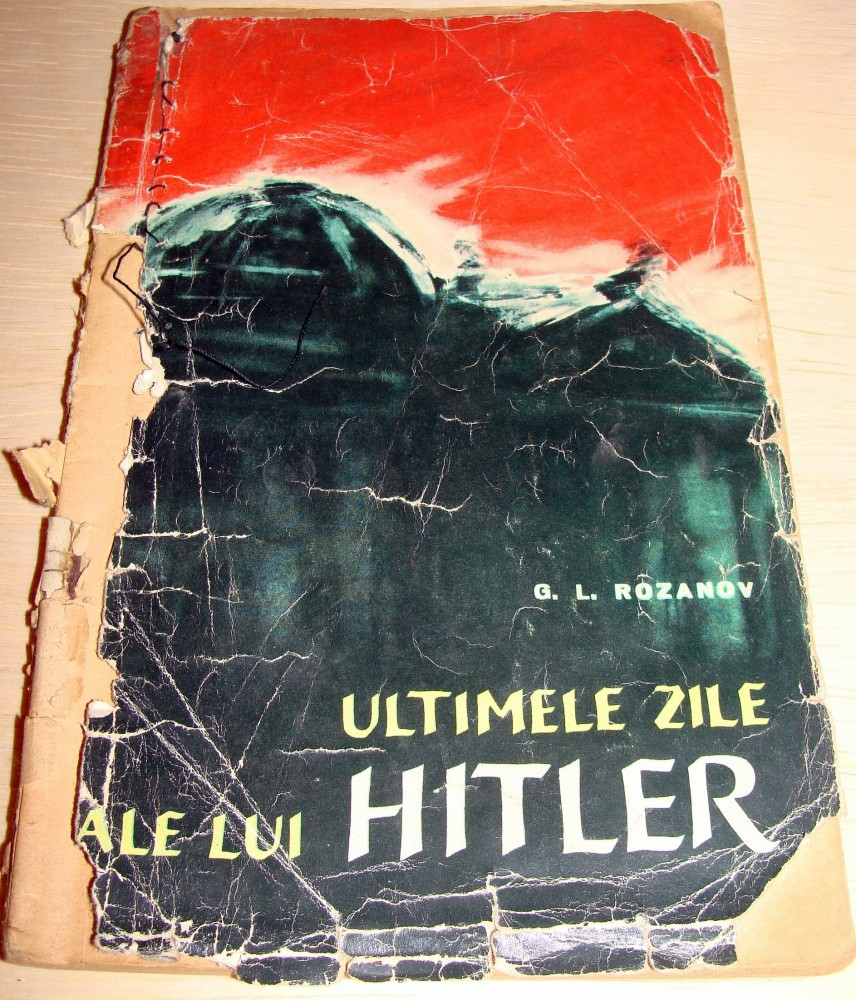 Ultimele zile ale lui HITLER - G. L. Rozanov, Alta editura, 1963 | Okazii.ro
