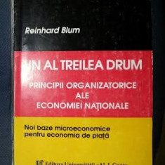 Reinhard Blum UN AL TREILEA DRUM Principii organizatorice ale economiei nationale Ed. A. I. Cuza 1994