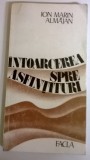 ION MARIN ALMAJAN - INTOARCEREA SPRE ASFINTITURI, Alta editura