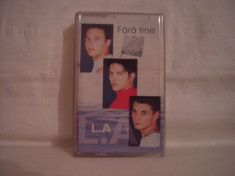 Vand caseta audio LA -Fara Tine,originala foto