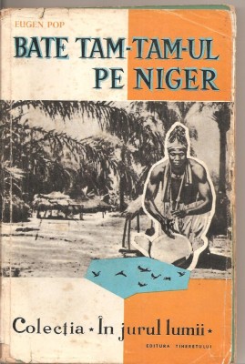 (C4518) BATE TAM-TAM-UL PE NIGER DE EUGEN POP, EDITURA TINERETULUI, 1963, COLECTIA: IN JURUL LUMII foto