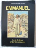 EMMANUEL - LA VIE DE JESUS EN BANDES DESSINEES, J. Gillain /H. Balthasar, 1984. Viata lui Isus in benzi desenate, in lb. franceza