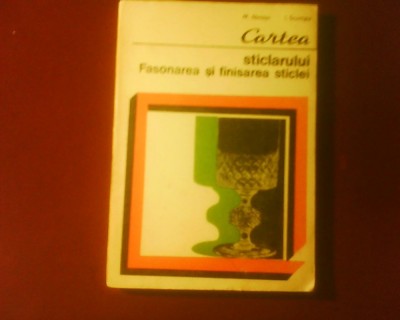 M. Nestor I. Scumpu Cartea sticlarului.Fasonarea si finisarea sticlei,tiraj 2100 ex.brosate foto