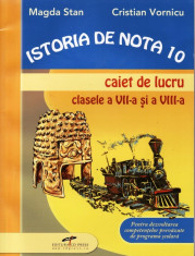 ISTORIA DE NOTA 10 - CAIET DE LUCRU PT CLASELE A VII A SI A VIII A de MAGDA STAN ED, CD PRESS foto