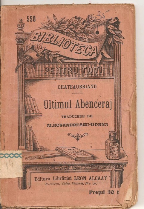 (C4616) ULTIMUL ABENCERAJ DE CHATEUBRIAND, EDITURA LIBRARIEI LEON ALCALAY, TRADUCERE DE ALECSANDRESCU DORNA