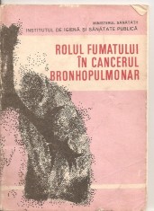 (C4614) ROLUL FUMATULUI IN CANCERUL BRONHOPULMONAR, AUTOR: DR. ELENA BARNEA, EDITURA MEDICALA, 1985