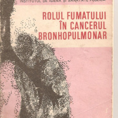 (C4614) ROLUL FUMATULUI IN CANCERUL BRONHOPULMONAR, AUTOR: DR. ELENA BARNEA, EDITURA MEDICALA, 1985