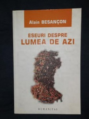 Alain Besancon ESEURI DESPRE LUMEA DE AZI Ed. Humanitas 2007 foto