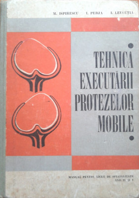 TEHNICA EXECUTARII PROTEZELOR MOBILE - M. Ispirescu, I. Perja, I. Leucutia foto