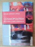 K. A. Appiah COSMOPOLITISM. ETICA INTR-O LUME A STRAINILOR, Alta editura