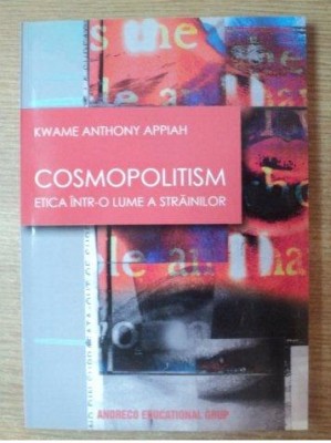K. A. Appiah COSMOPOLITISM. ETICA INTR-O LUME A STRAINILOR foto