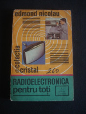 EDMOND NICOLAU - RADIOELECTRONICA PENTRU TOTI {1972} foto