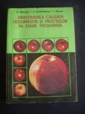 A. GHERGHI * C. IORDACHESCU * I. BURZA - MENTINEREA CALITATII LEGUMELOR SI FRUCTELOR IN STARE PROASPATA {1979} foto