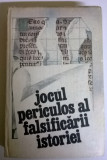 JOCUL PERICULOS AL FALSIFICARII ISTORIEI, 1986, Alta editura
