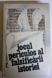 JOCUL PERICULOS AL FALSIFICARII ISTORIEI