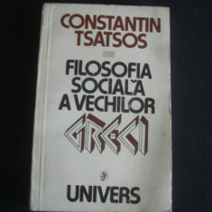 CONSTANTIN TSATSOS - FILOSOFIA SOCIALA A VECHILOR GRECI {1979}