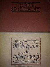 Theofil Simenschy - Un dictionar al intelepciunii vol. II &amp;quot;6112&amp;quot; foto