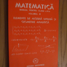 MIRCEA GANGA - Matematica ELEMENTE DE ALGEBRA LINIARA - XI (II) - 2001, 255 p.