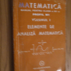 MIRCEA GANGA -- Matematica cl. XII, Profil M1, Vol I, ELEMENTE DE ANALIZA MATEMATICA -- [ Mathpress, 2004, 199 p. ]