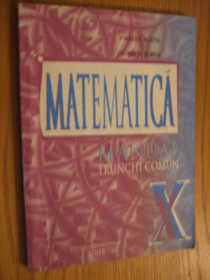 MATEMATICA TRUNCHI COMUN - Clasa a X -a- Marius Burtea -2005, 160 p. foto