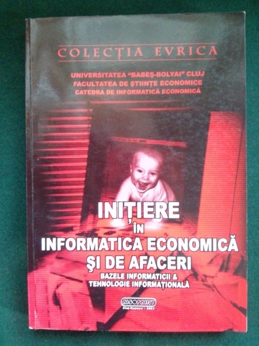 INITIERE IN INFORMATICA ECONOMICA SI DE AFACERI Ed. Risoprint Cluj-Napoca 2003